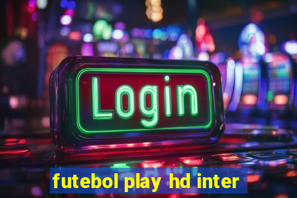 futebol play hd inter